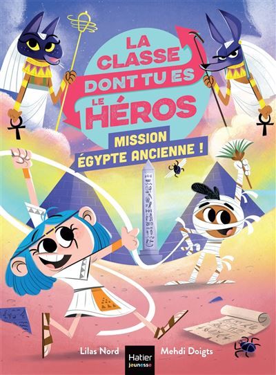 La classe dont tu es le héros - Mission Egypte ancienne !  CP/CE1 6/7 ans Un livre-jeu pour apprendre en s'amusant pour les enfants de 7/8 ans