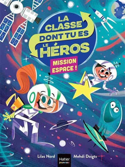 La classe dont tu es le héros - Mission espace ! CP/CE1 6/7 ans Un livre-jeu pour apprendre en s'amusant pour les enfants de 7/8 ans