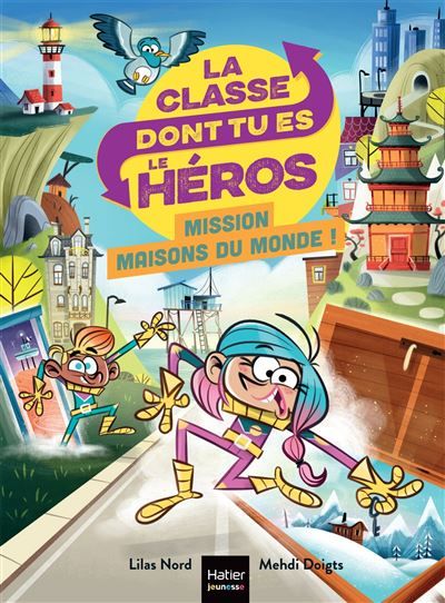 La classe dont tu es le héros - Mission maisons du monde ! CP/CE1 6/7 ans Un livre-jeu pour apprendre en s'amusant pour les enfants de 7/8 ans