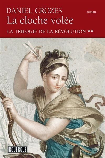 La cloche volée La trilogie de la Révolution (tome 2)