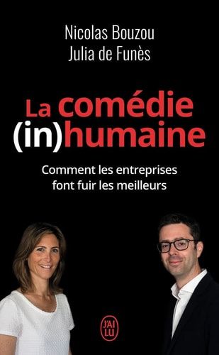 La comédie (in)humaine Pourquoi les entreprises font fuir les meilleurs