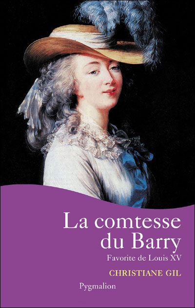 La Comtesse du Barry Favorite de Louis XV