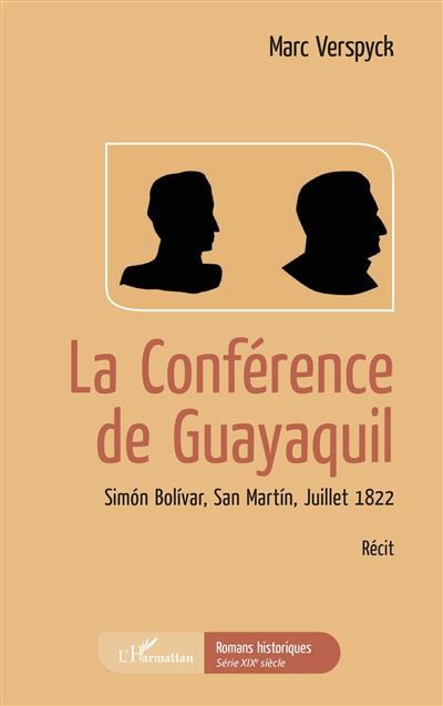 La conférence de Guayaquil Simon Bolivar, San Martin, Juillet 1822