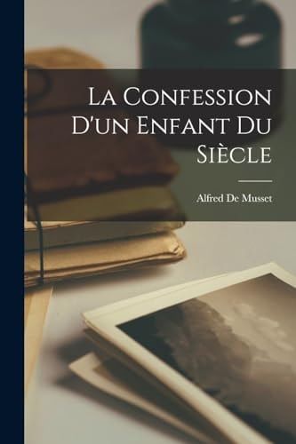 La Confession D'un Enfant Du Siècle