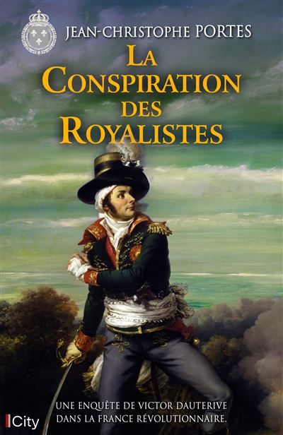 La Conspiration des Royalistes Les enquêtes de Victor Dauterive T8