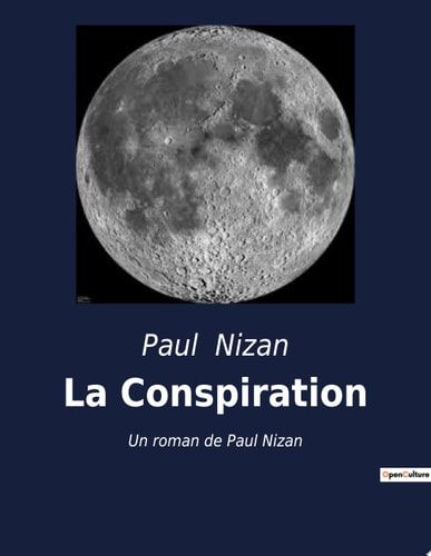 La Conspiration Un roman de Paul Nizan - Prix Interallié 1938 -
