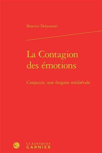 La Contagion des émotions Compassio, une énigme médiévale - Nicolas Weill-Parot