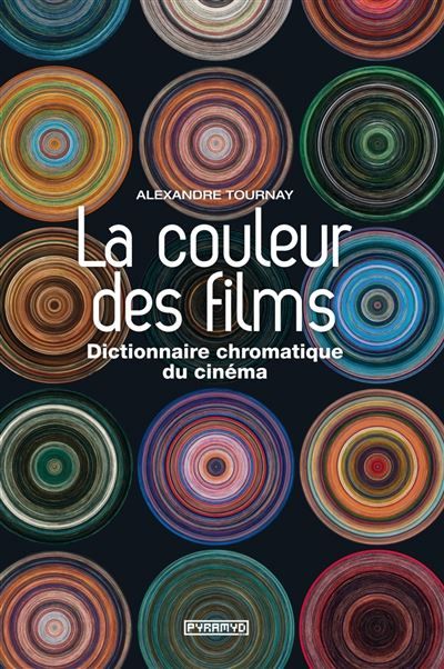 La couleur des films. dictionn Dictionnaire chromatique du cinéma