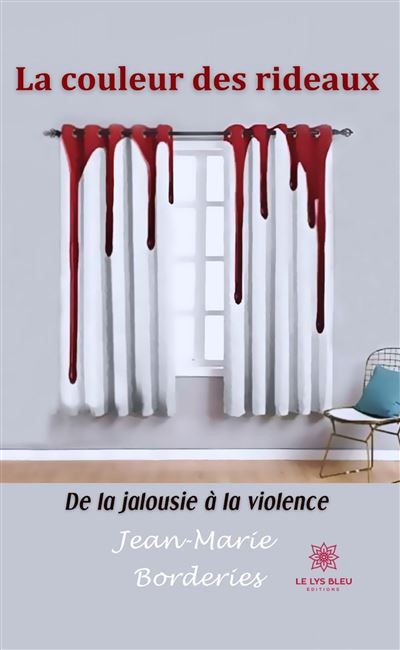 La couleur des rideaux De la jalousie à la violence