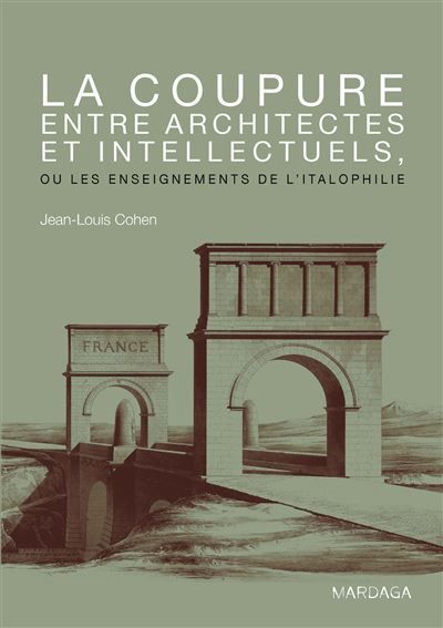 La coupure entre architectes et intellectuels Ou les enseignements de l'italophilie