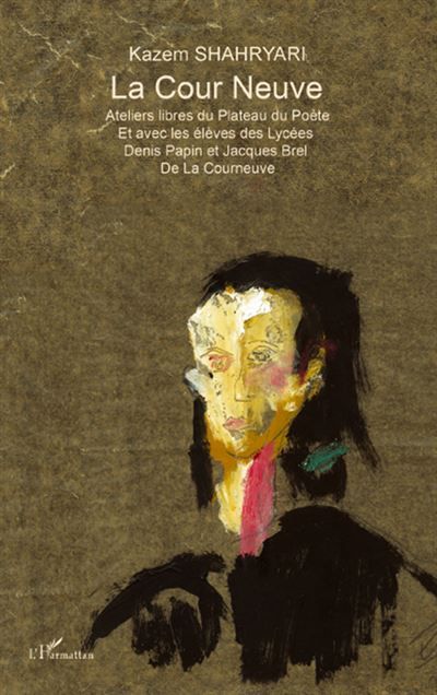 La Cour Neuve Ateliers libres du Plateau du Poète - Et avec les élèves des Lycées Denis Papin et Jacques Brel de la Courneuve