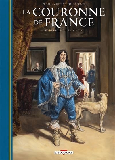 La Couronne de France T04 - De Louis XIII à Louis XIV Le Cardinal rouge 161-1643