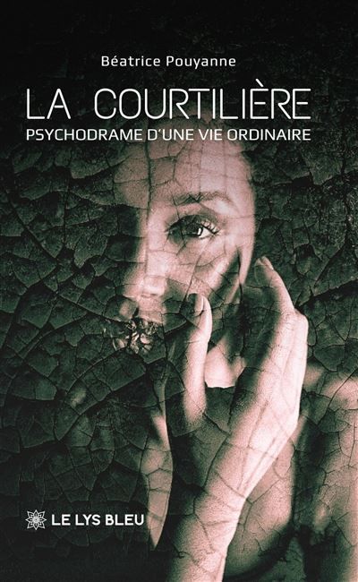 La courtilière Psychodrame d'une vie ordinaire