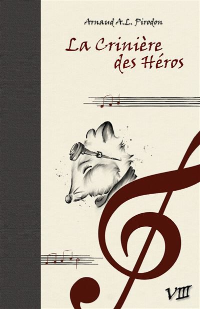 La Criniere des Heros La Legende de la Geste Parfaite - Tome 8