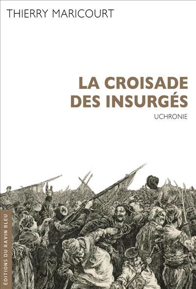 La Croisade des insurgés Uchronie