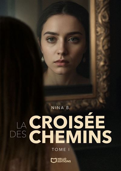 Couverture de La Croisée des Chemins - Tome I par Nina B.