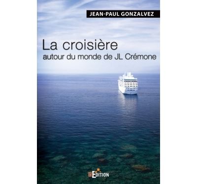 La croisière autour du monde de JL Cremone