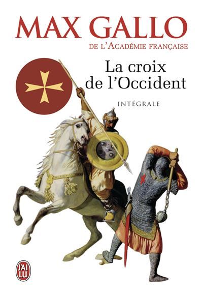 La Croix de l'Occident Intégrale : Par ce signe tu vaincras ;  Paris vaut bien une messe