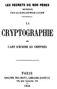 La Cryptographie, ou, l'art d'écrire en chiffres