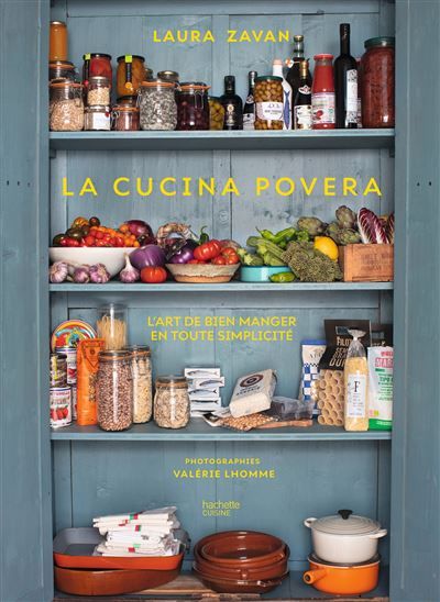La cucina povera L'art de bien manger en toute simplicité