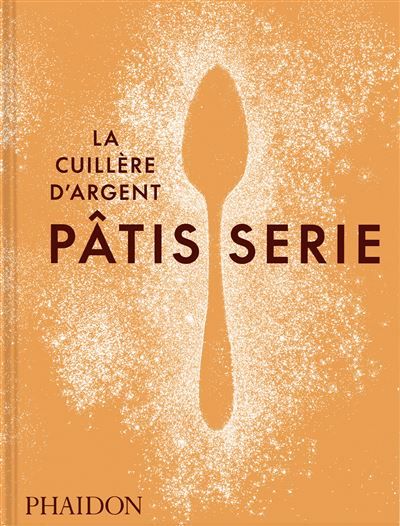La Cuillère d'argent : Pâtisserie Recettes étape par étape avec La Cuillère d'argent