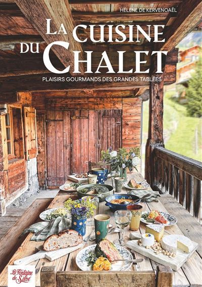 La cuisine au chalet Plaisirs gourmands des grandes tablées