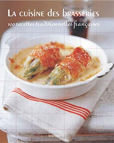 La cuisine des brasseries 80 recettes traditionnelles françaises