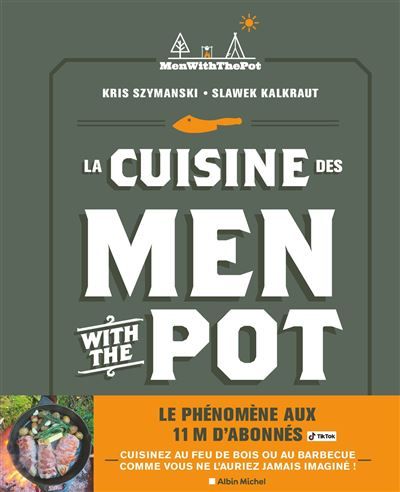 La Cuisine des Men With The Pot - De la braise à l'assiette, 60 recettes gourmandes (français)