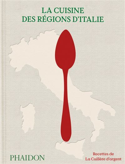 La Cuisine des régions d’Italie Recettes de la Cuillère d’argent