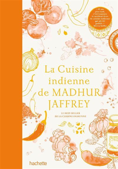 La cuisine indienne de Madhur Jaffrey Le best-seller de la cuisine indienne