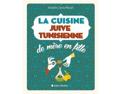 La Cuisine juive tunisienne de mère en fille Nouvelle édition