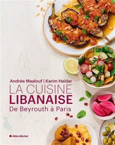 La Cuisine libanaise De Beyrouth à Paris