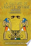 La culture de l'Egypte ancienne révélée