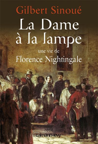 La Dame à la lampe Une vie de Florence Nightingale