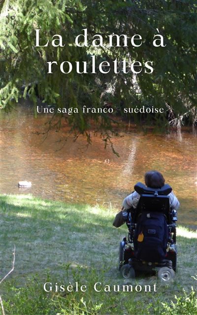 La Dame à roulettes Une saga franco-suédoise