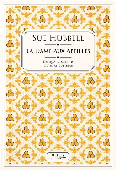 La dame aux abeilles Les quatre saisons d'une apicultrice