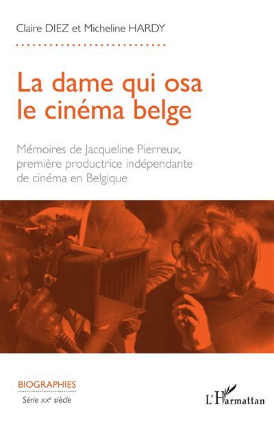 La dame qui osa le cinéma belge Mémoires de Jacqueline Pierreux première productrice indépendante de cinéma en Belgique
