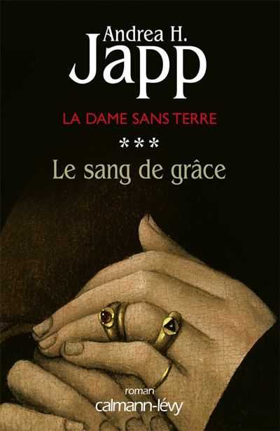 La Dame sans terre, t3 : Le sang de grâce Tome 3
