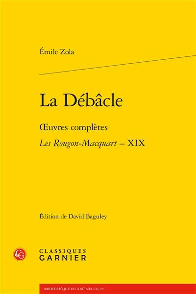 La Débâcle Oeuvres complètes - Les Rougon-Macquart, Histoire naturelle et sociale d'une famille sous le Second Empire - XIX