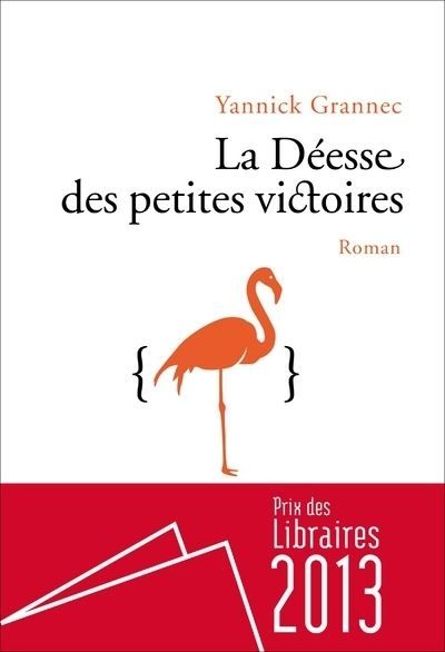 La Déesse des petites victoires Prix des libraires 2013