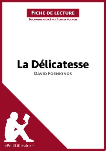 La Délicatesse de David Foenkinos (Analyse de l'oeuvre) Analyse complète et résumé détaillé de l'oeuvre