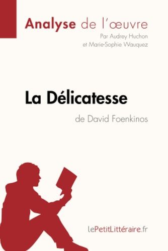 La délicatesse de David Foenkinos Fiche de lecture