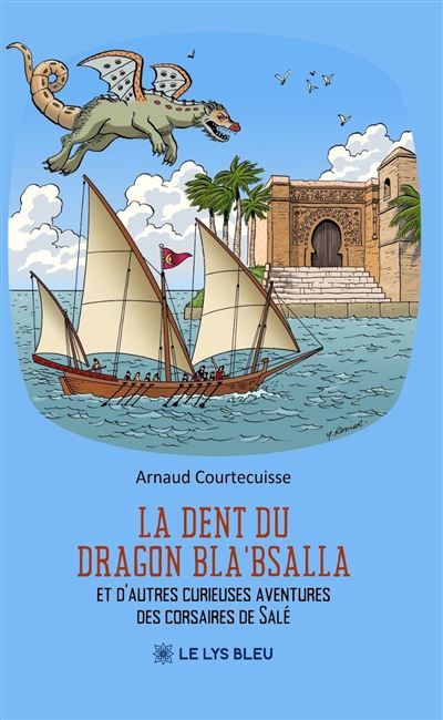 La dent du dragon Bla'Bsalla Et d'autres curieuses aventures des corsaires de Salé