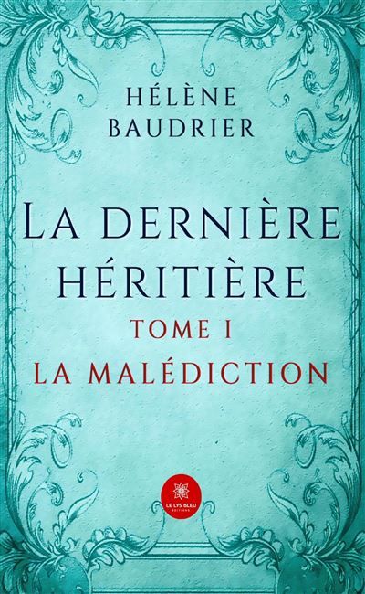 La dernière héritière Tome I - La malédiction