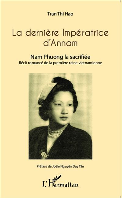 La dernière Impératrice d'Annam Nam Phuong la sacrifiée - Récit romancé de la première reine vietnamienne