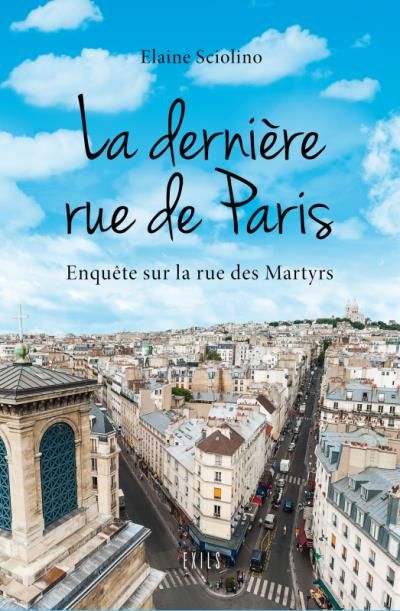 La dernière rue de Paris. choses vues rue des martyrs Scènes de la rue des Martyrs