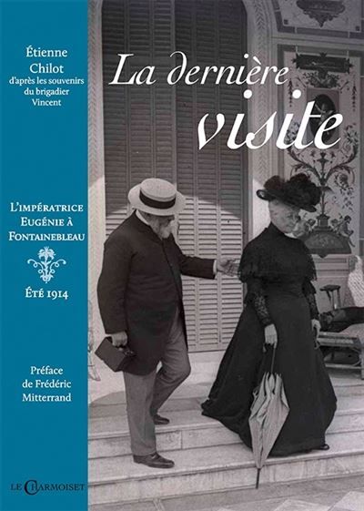 La dernière visite L'Impératrice Eugénie à Fontainebleau, été 1914