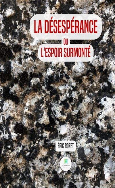 La désespérance ou l'espoir surmonté