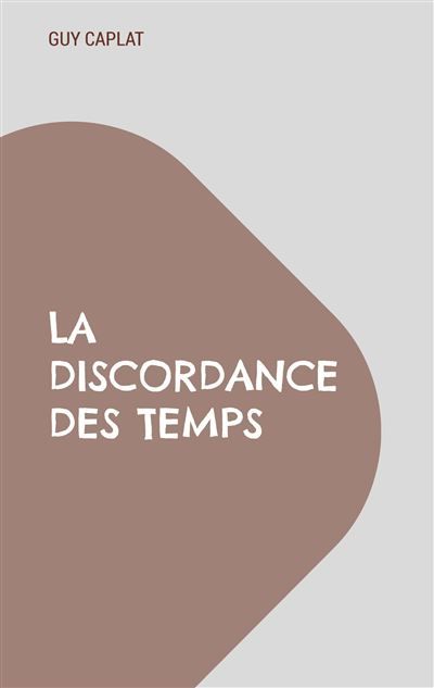 La discordance des temps - Guy Caplat - Books On Demand