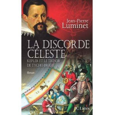 La discorde céleste Kepler et le trésor de Tycho Brahe